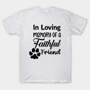 In Loving Memory Of A Faithful Friend T-Shirt